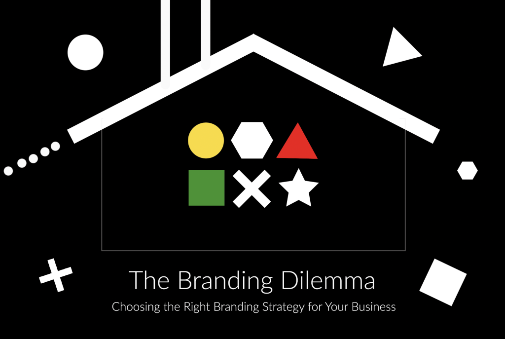 The Branding Dilemma: Choosing the Right Branding Strategy for Your Business
